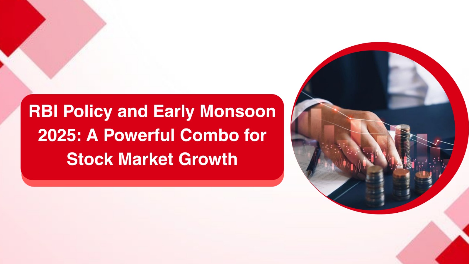 RBI Policy and Early Monsoon 2025: A Powerful Combo for Stock Market Growth